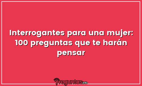 Interrogantes para una mujer: 100 preguntas que te。